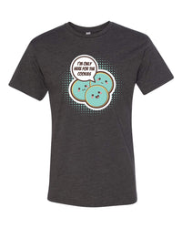 I'm Only Here for the Cookies T-Shirt
